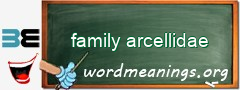 WordMeaning blackboard for family arcellidae